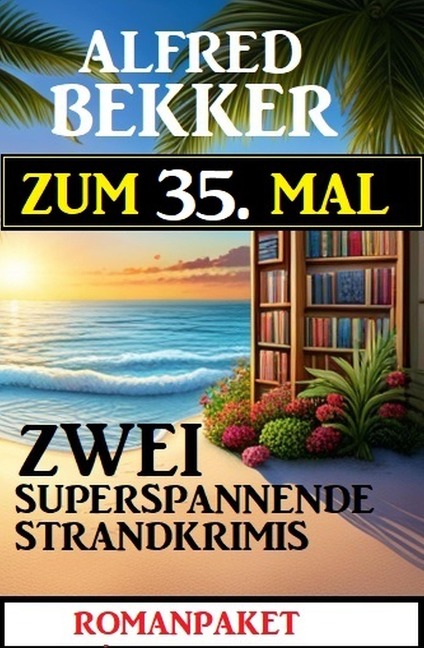 Zum 35. Mal zwei superspannende Strandkrimis - Alfred Bekker