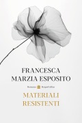 Cover-Bild zum Titel 'Materiali resistenti' von 'Francesca Marzia Esposito'