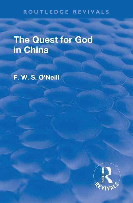 Revival: The Quest for God in China (1925) - F. W. S. O'Neill