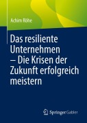 Cover-Bild zum Titel 'Das resiliente Unternehmen - Die Krisen der Zukunft erfolgreich meistern' von 'Achim Röhe'