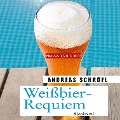 Cover-Bild zum Titel 'Weißbier-Requiem' von 'Andreas Schröfl'