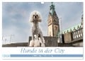 Hunde in der City - Unterwegs in Hamburg (Wandkalender 2024 DIN A3 quer), CALVENDO Monatskalender - Sonja Teßen