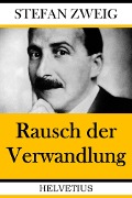 Cover-Bild zum Titel 'Rausch der Verwandlung' von 'Stefan Zweig'