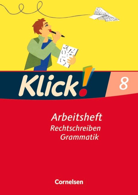 Klick! Deutsch 8. Schuljahr. Rechtschreiben und Grammatik. Westliche Bundesländer - Marion Böhme, Martina Kolbe-Schwettmann, Michaela Krauß, Martina König, Michael Mumm