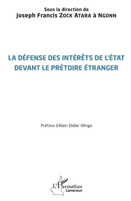 La défense des intérêts de l'État devant le prétoire étranger - Joseph Francis Zock Atara à Ngonn