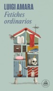 Cover-Bild zum Titel 'Fetiches Ordinarios / Ordinary Fetishes' von 'Luigi Amara'