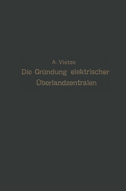 Ratgeber für die Gründung elektrischer Überlandzentralen - A. Vietze