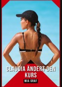 Cover-Bild zum Titel 'Claudia ändert den Kurs' von 'Mia Graf'