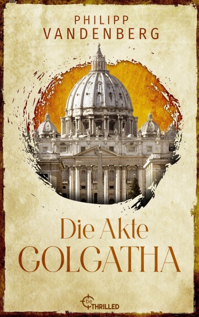 Die Akte Golgatha - Philipp Vandenberg
