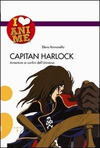 Capitan Harlock. Avventure ai confini dell'Universo - Elena Romanello