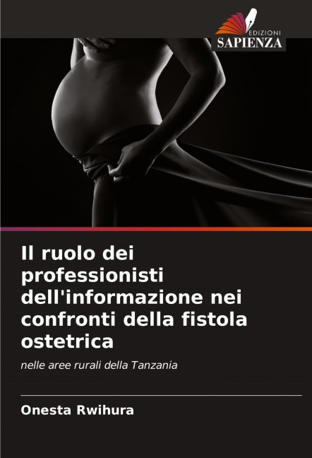 Il ruolo dei professionisti dell'informazione nei confronti della fistola ostetrica - Onesta Rwihura