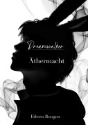 Cover-Bild zum Titel 'Dreamwalker: Äthermacht' von 'Eileen Boogen'