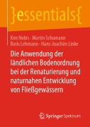 Cover-Bild zum Titel 'Die Anwendung der ländlichen Bodenordnung bei der Renaturierung und naturnahen Entwicklung von Fließgewässern' von 'Kim Nobis, Hans-Joachim Linke, Boris Lehmann, Martin Schumann'