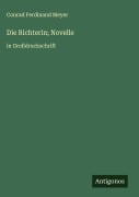 Cover-Bild zum Titel 'Die Richterin; Novelle' von 'Conrad Ferdinand Meyer'