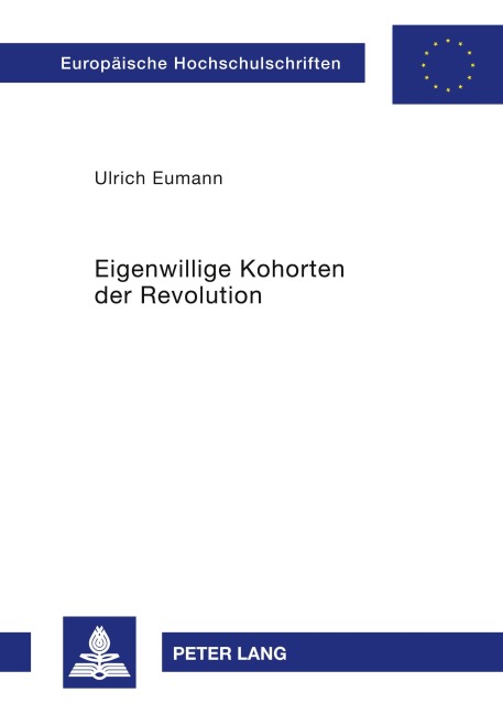 Eigenwillige Kohorten der Revolution - Ulrich Eumann