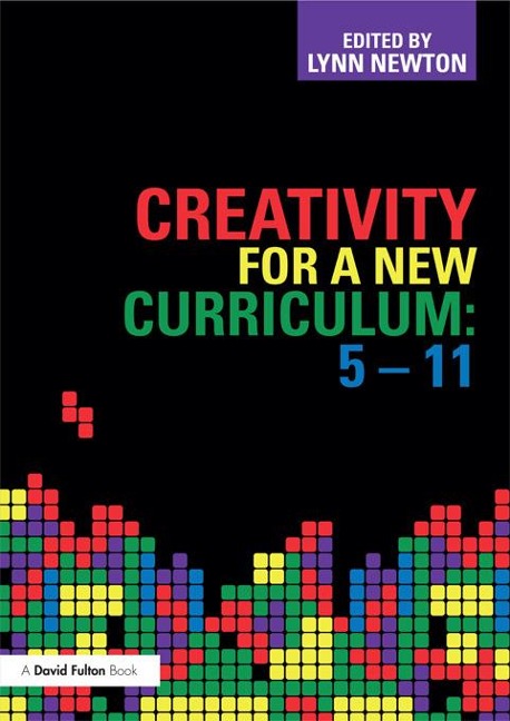 Creativity for a New Curriculum: 5-11 - 