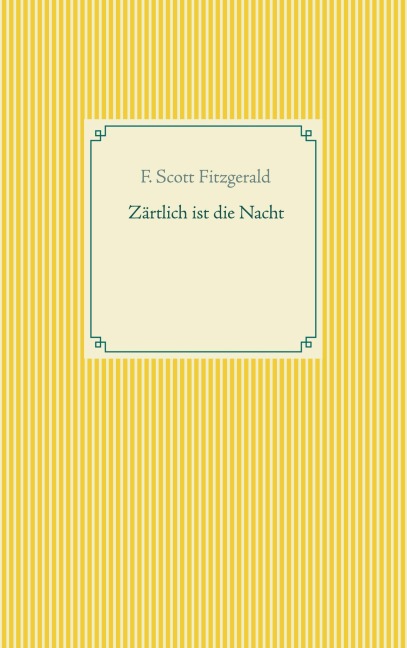 Zärtlich ist die Nacht - F. Scott Fitzgerald