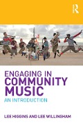 Cover-Bild zum Titel 'Engaging in Community Music' von 'Lee Higgins, Lee Willingham'