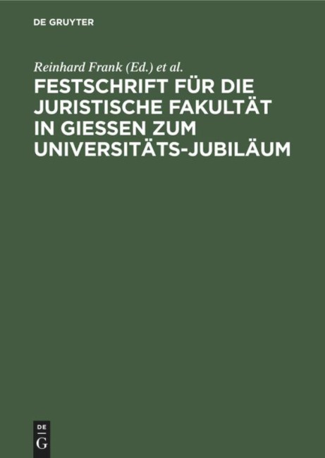 Festschrift für die Juristische Fakultät in Gießen zum Universitäts-Jubiläum - 