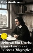 Cover-Bild zum Titel 'Spinoza: Ein Umriss seines Lebens und Wirkens (Biografie)' von 'Fritz Mauthner'