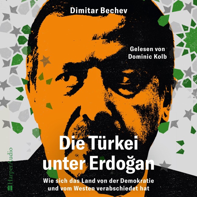 Die Türkei unter Erdo¿an ¿ Wie sich das Land von der Demokratie und vom Westen verabschiedet hat (ungekürzt) - Dimitar Bechev