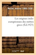 Cover-Bild zum Titel 'Les Origines Indo-Européennes Des Mètres Grecs' von 'Antoine Meillet'