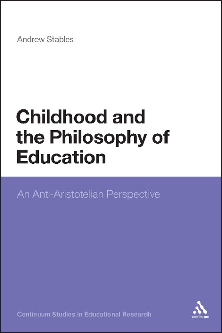 Childhood and the Philosophy of Education - Andrew Stables