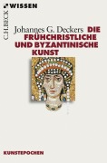Cover-Bild zum Titel 'Die frühchristliche und byzantinische Kunst' von 'Johannes G. Deckers'