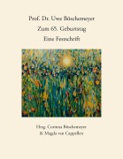 Cover-Bild zum Titel 'Prof. Dr. Uwe Böschemeyer, zum 65. Geburtstag - Eine Festschrift' von 'Corinna Böschemeyer, Magda van Cappellen'