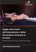 Cover-Bild zum Titel 'Saggi sulla storia dell'educazione e della formazione musicale in Ucraina' von 'Oleh Mykhailychenko'