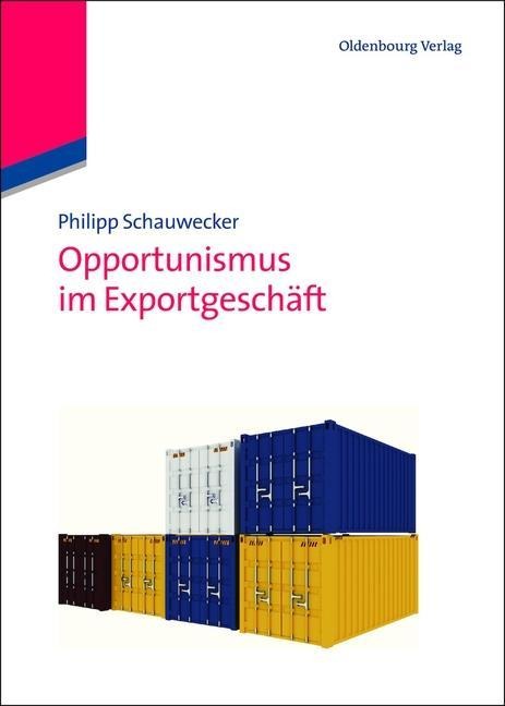 Opportunismus im Exportgeschäft - Philipp Schauwecker