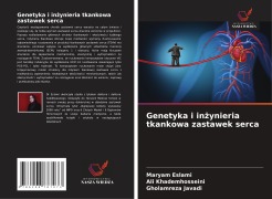 Cover-Bild zum Titel 'Genetyka i in¿ynieria tkankowa zastawek serca' von 'Maryam Eslami, Ali Khademhosseini, Gholamreza Javadi'