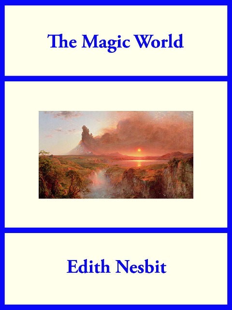 The Magic World - Edith Nesbit