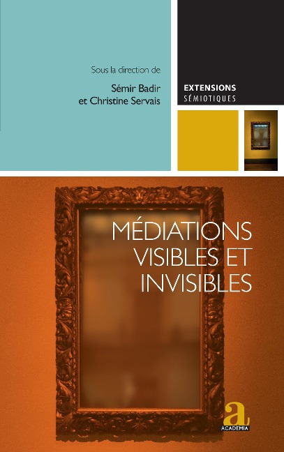 Médiations visibles et invisibles - Sémir Badir, Christine Servais