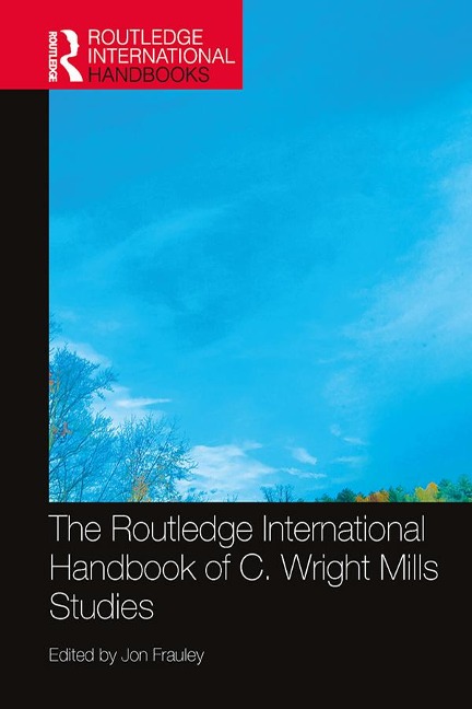The Routledge International Handbook of C. Wright Mills Studies - 