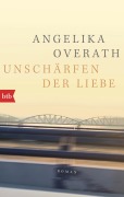 Cover-Bild zum Titel 'Unschärfen der Liebe' von 'Angelika Overath'