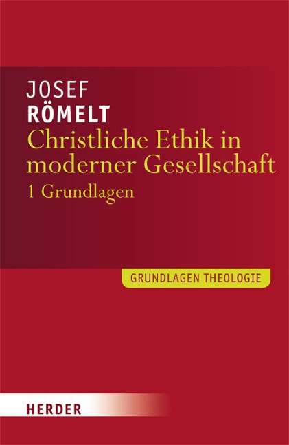 Christliche Ethik in moderner Gesellschaft - Josef Römelt