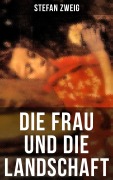Cover-Bild zum Titel 'Die Frau und die Landschaft' von 'Stefan Zweig'