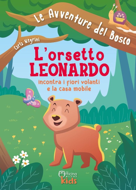 L' orsetto Leonardo incontra i fiori volanti e la casa mobile - Carla Negrini