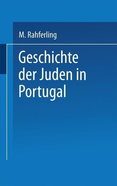 Geschichte der Juden in Portugal - Meyer Kayserling