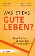 Cover-Bild zum Titel 'Was ist das gute Leben?' von 'Martin Breul, Aaron Langenfeld, Franca Spies, Veronika Weidner'