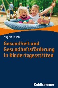 Cover-Bild zum Titel 'Gesundheit und Gesundheitsförderung in Kindertagesstätten' von 'Angela Gosch'