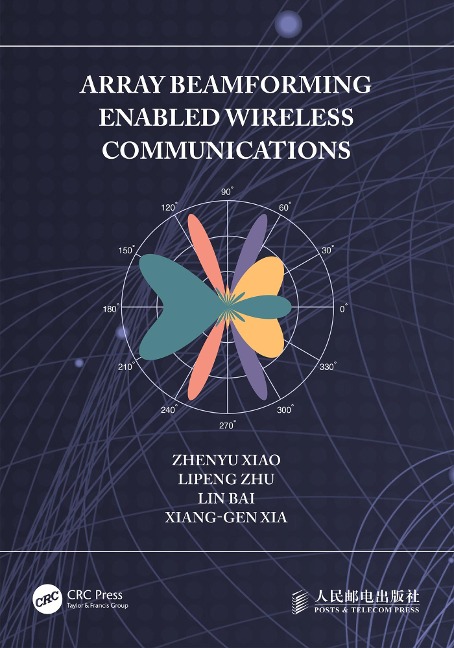 Array Beamforming Enabled Wireless Communications - Zhenyu Xiao, Lin Bai, Lipeng Zhu, Xiang-Gen Xia