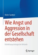 Cover-Bild zum Titel 'Wie Angst und Aggression in der Gesellschaft entstehen' von 'Dieter Sandner'