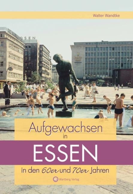 Aufgewachsen in Essen in den 60er & 70er Jahren - Walter Wandtke