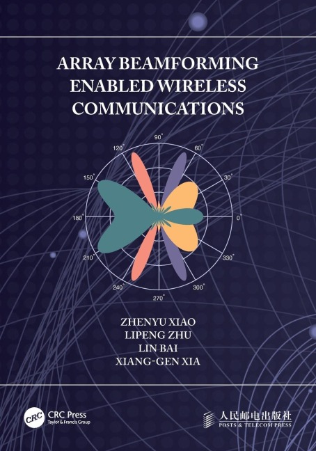Array Beamforming Enabled Wireless Communications - Zhenyu Xiao, Lin Bai, Lipeng Zhu