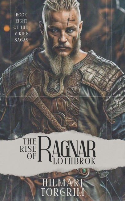 The Rise of Ragnar Lothbrok (Viking Sagas, #8) - Hilmarj Torgrim