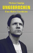 Cover-Bild zum Titel 'Ungebrochen' von 'Michael Sindija'