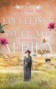 Cover-Bild zum Titel 'Ein kleines Stück von Afrika - Hoffnung' von 'Christina Rey'