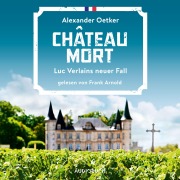 Cover-Bild zum Titel 'Château Mort - Luc Verlains neuer Fall (Luc Verlain 2)' von 'Alexander Oetker'